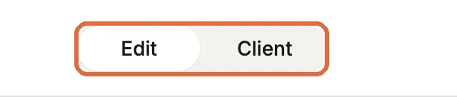 The Edit / Client toggle